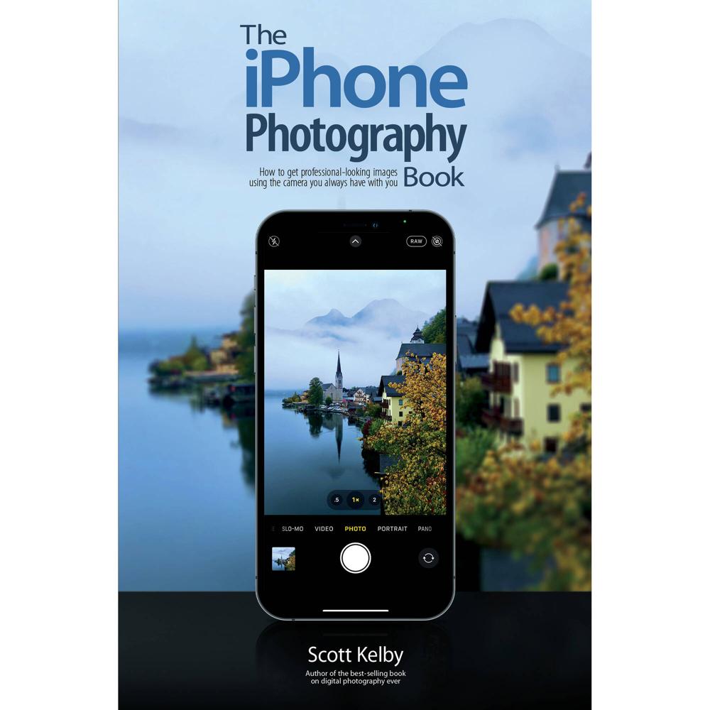 Scott Kelby: El Libro de Fotografía con iPhone - Toma Fotos de Calidad Profesional, Técnicas y Conse