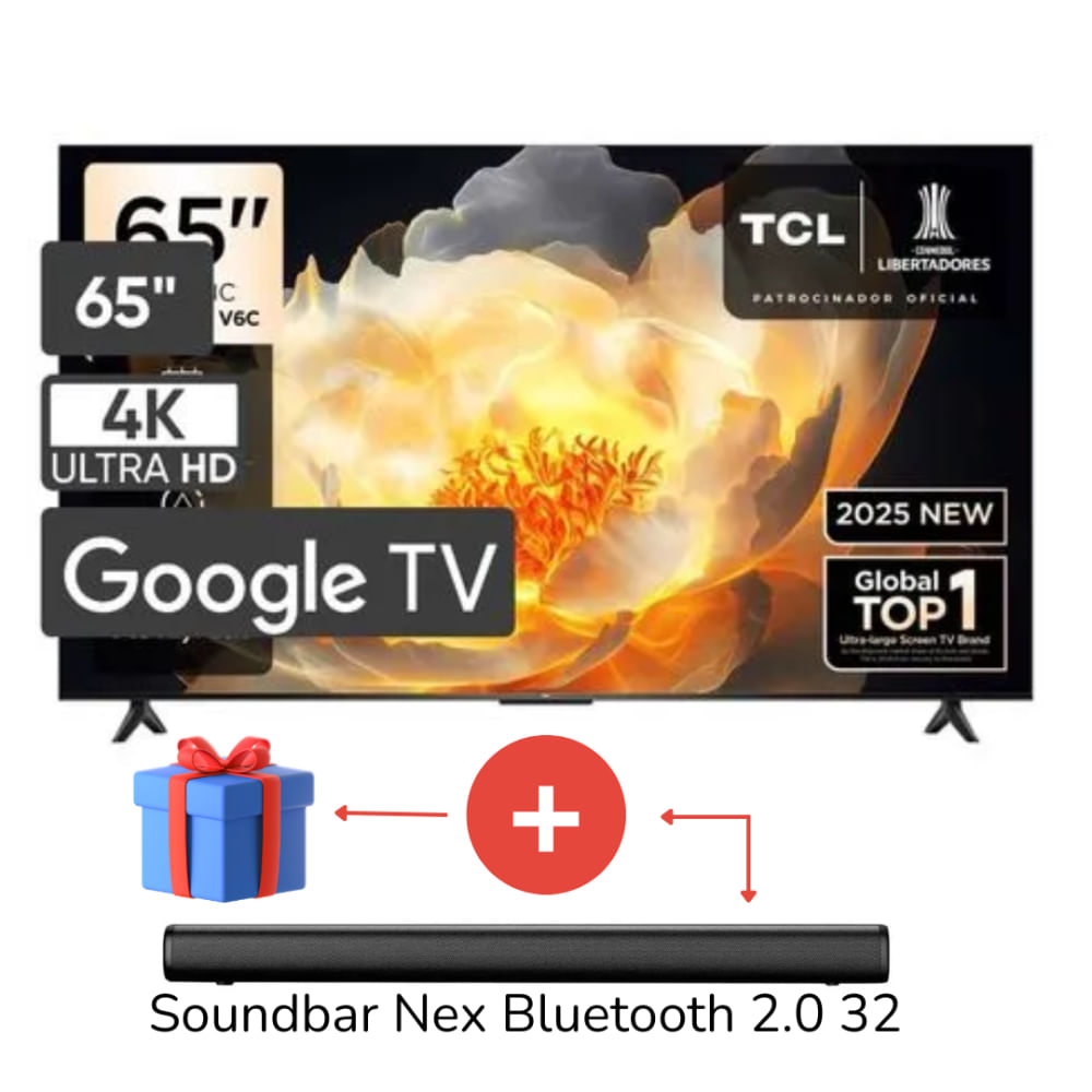 Televisor TCL 65 LED 4K 65V6C Google TV 2025 MAS Soundbar Nex Bluetooth 2.0 32