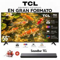 Televisor 55'' TCL UHD 4K 55P6K Google TV 2025 y Soundbar TCL